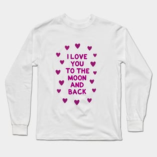 I love you to the moon and back Long Sleeve T-Shirt